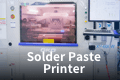 Solder Paste Printer