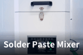 Solder Paste Mixer